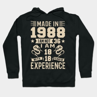 Made In 1988 I Am Not 36 I Am 18 With 18 Years Of Experience Hoodie